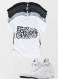 Excuse My Charisma T-Shirt | Sneaker Matching Streetwear Graphic Tee