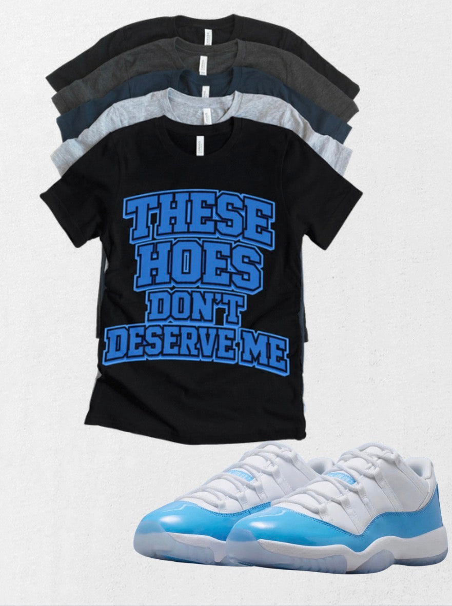 These Hoes Don’t Deserve Me T-Shirt | Bold Funny Graphic Streetwear Tee