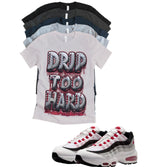 Max 95 Comet Drip too Hard Matching T-Shirt – Unisex Sneaker Tee