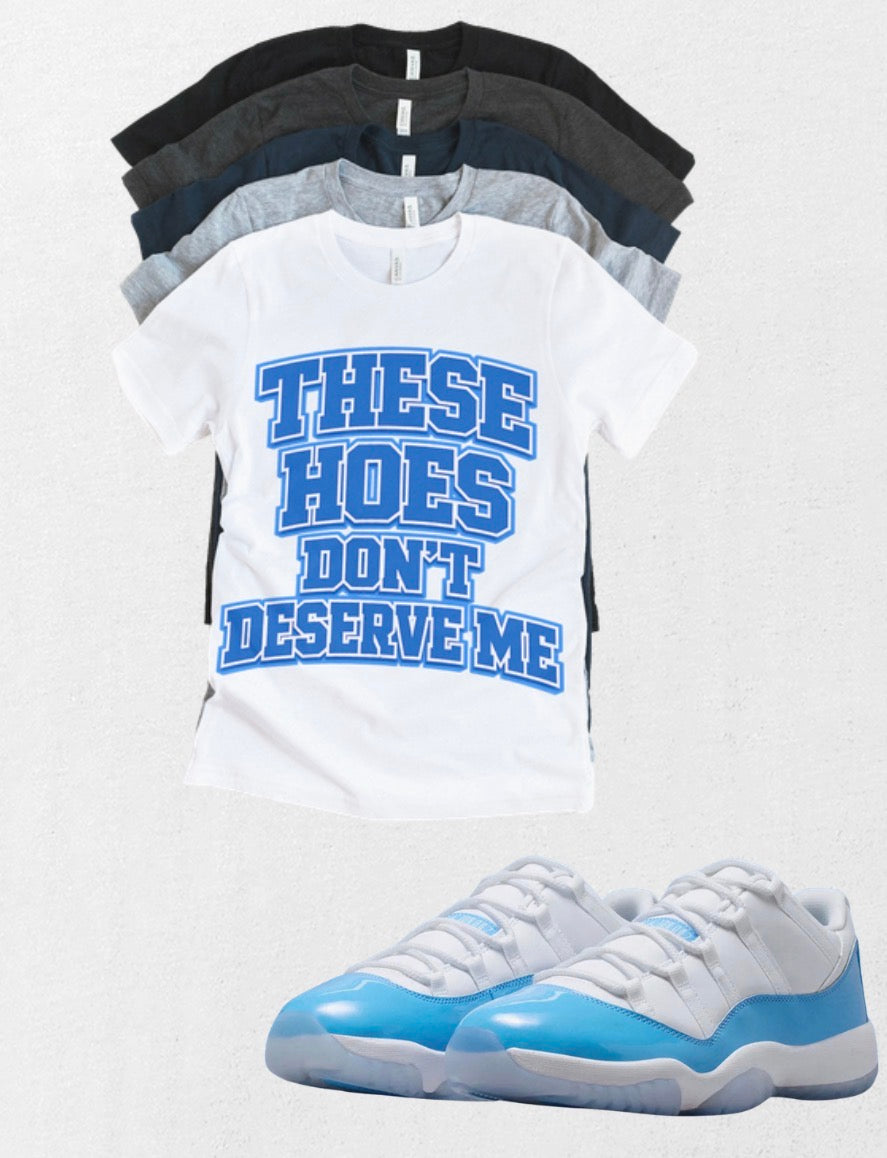 These Hoes Don’t Deserve Me T-Shirt | Bold Funny Graphic Streetwear Tee