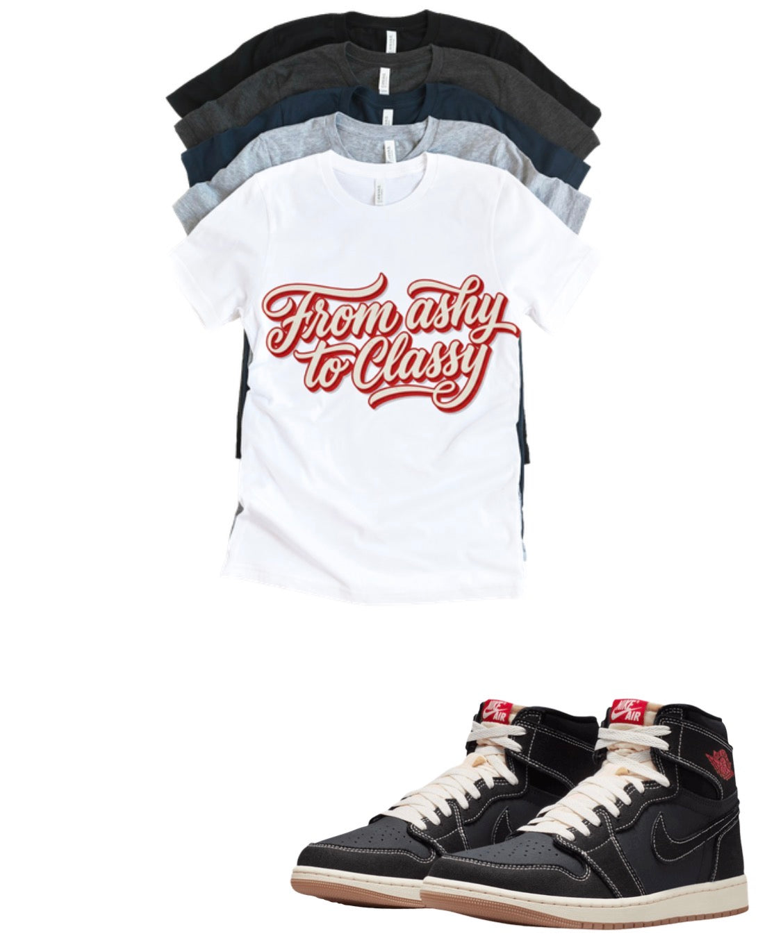 From Ashy to Classy T-Shirt | Unisex Jordan Matching Streetwear Graphic Tee