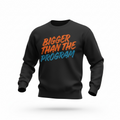 Bigger than the Program sweatshirt