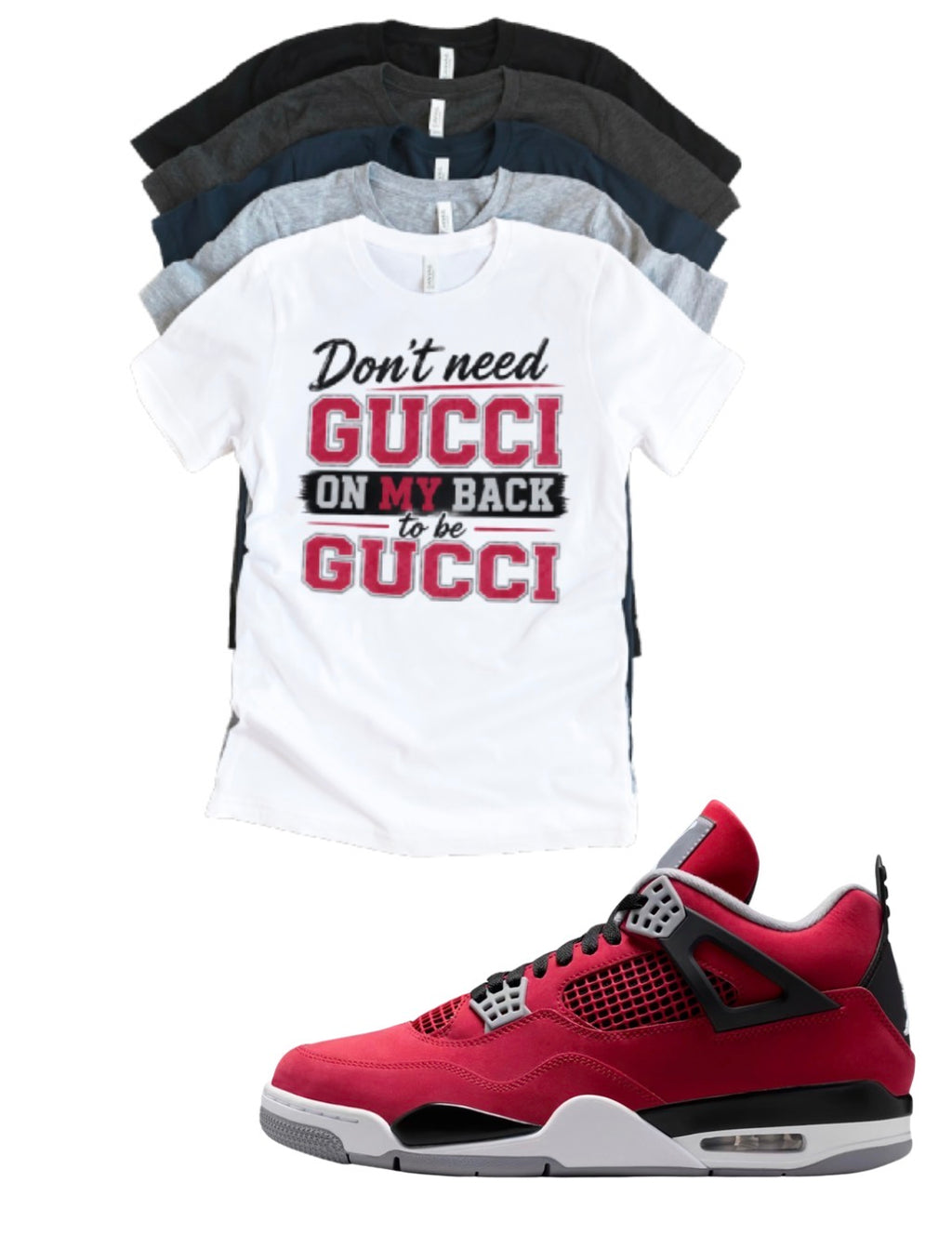 Jordan 4 Toro Bravo Don't Need Gucci matching T-shirt sneaker head tee