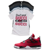 Jordan 4 Toro Bravo Don't Need Gucci matching T-shirt sneaker head tee