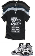 Jordan 6 Oreo Retro Jays Got Em Matching T-Shirt – Black & Light Grey Sneaker Match Tee – Jordan 6 Outfit Shirt – Unisex Streetwear