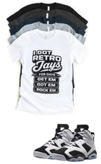 Jordan 6 Oreo Retro Jays Got Em Matching T-Shirt – Black & Light Grey Sneaker Match Tee – Jordan 6 Outfit Shirt – Unisex Streetwear