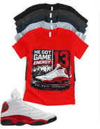 He got game Jordan 13 Chicago Matching T-Shirt – Custom Sneaker Match Tee – Red White 13 Outfit Shirt – Unisex Streetwear