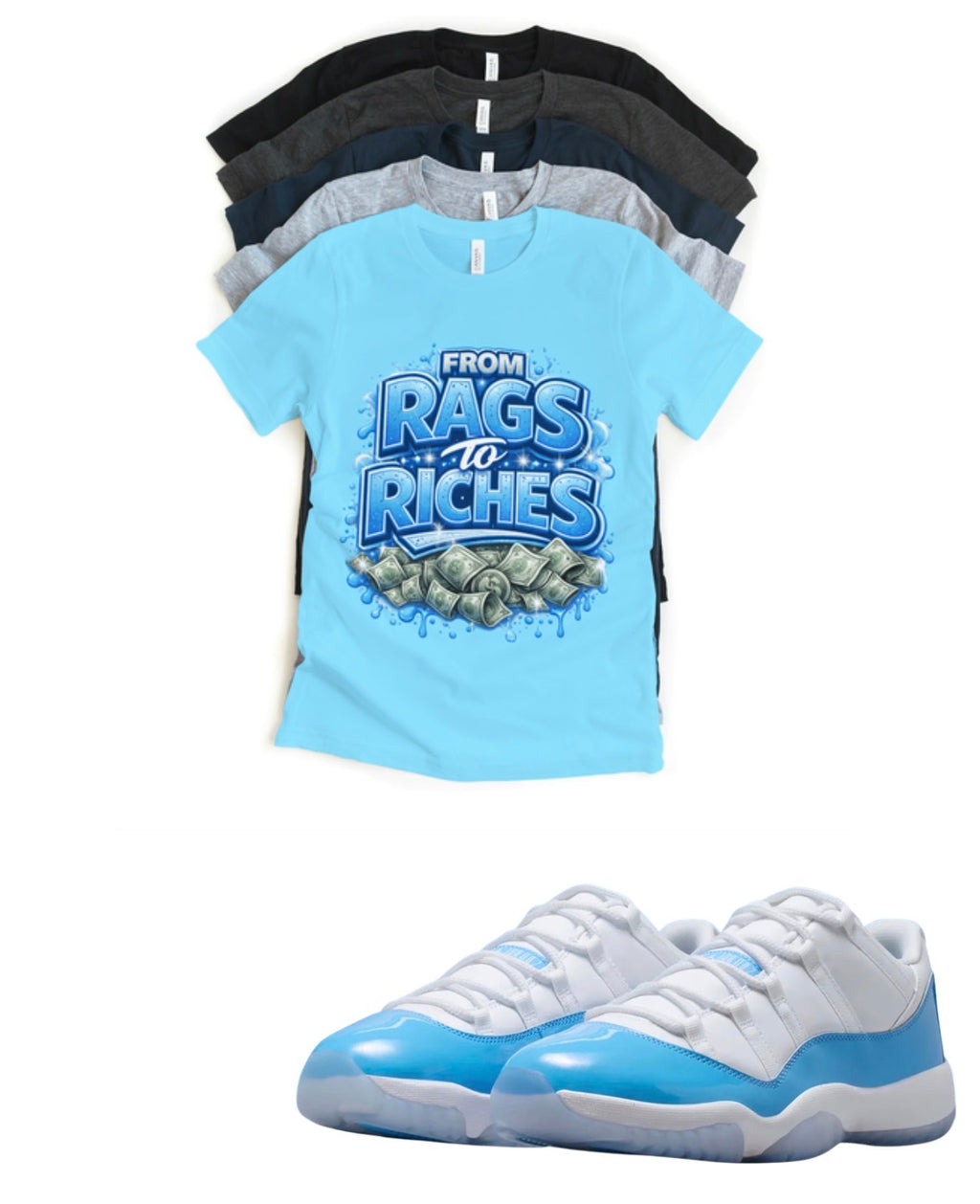 Rags to Riches Jordan 11 Low UNC Matching T-Shirt – University Blue Sneaker Match Tee – UNC 11 Outfit Shirt – Unisex Streetwear
