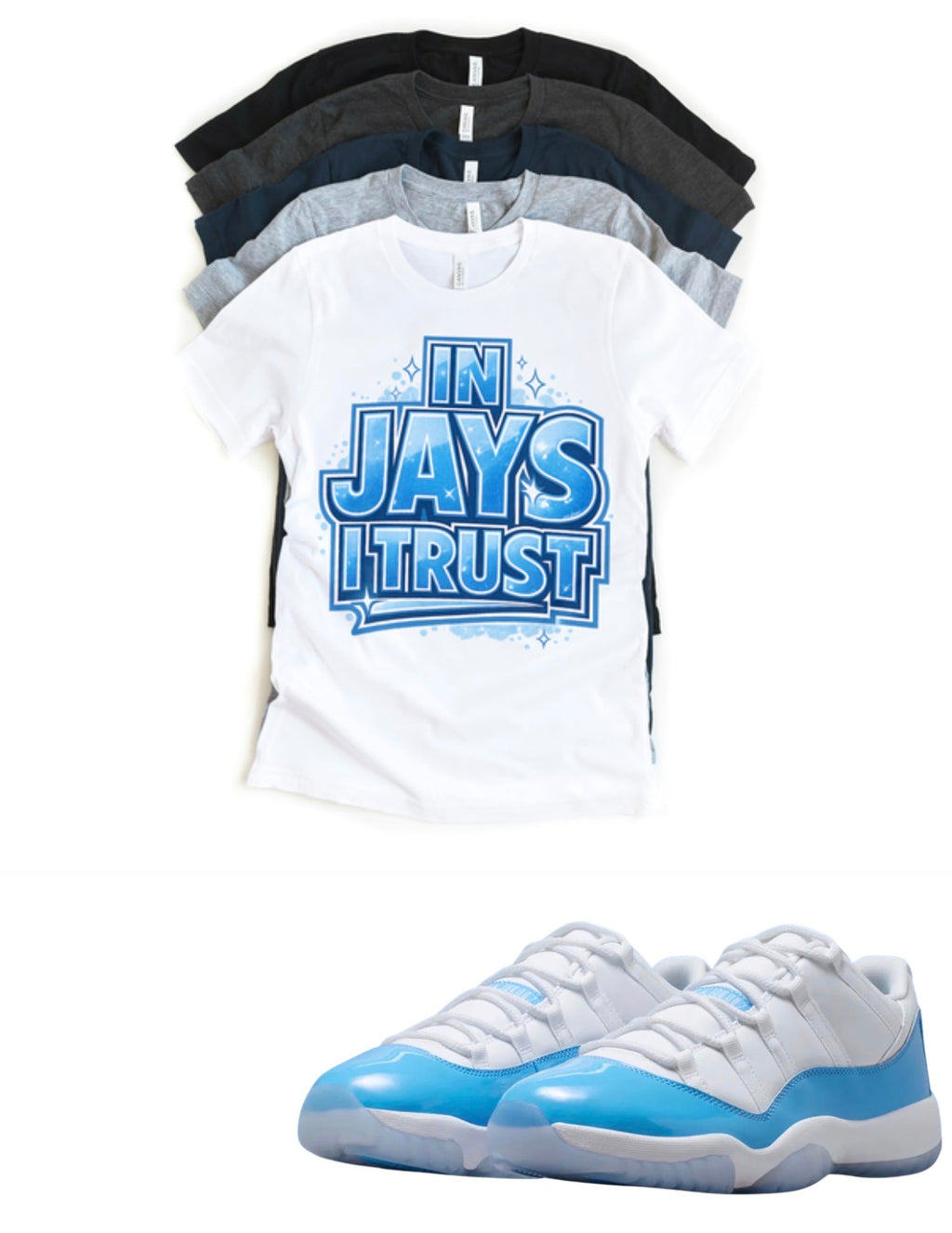 In Jays I trust Jordan 11 Low UNC Matching T-Shirt – University Blue Sneaker Match Tee – UNC 11 Outfit Shirt – Unisex Streetwear