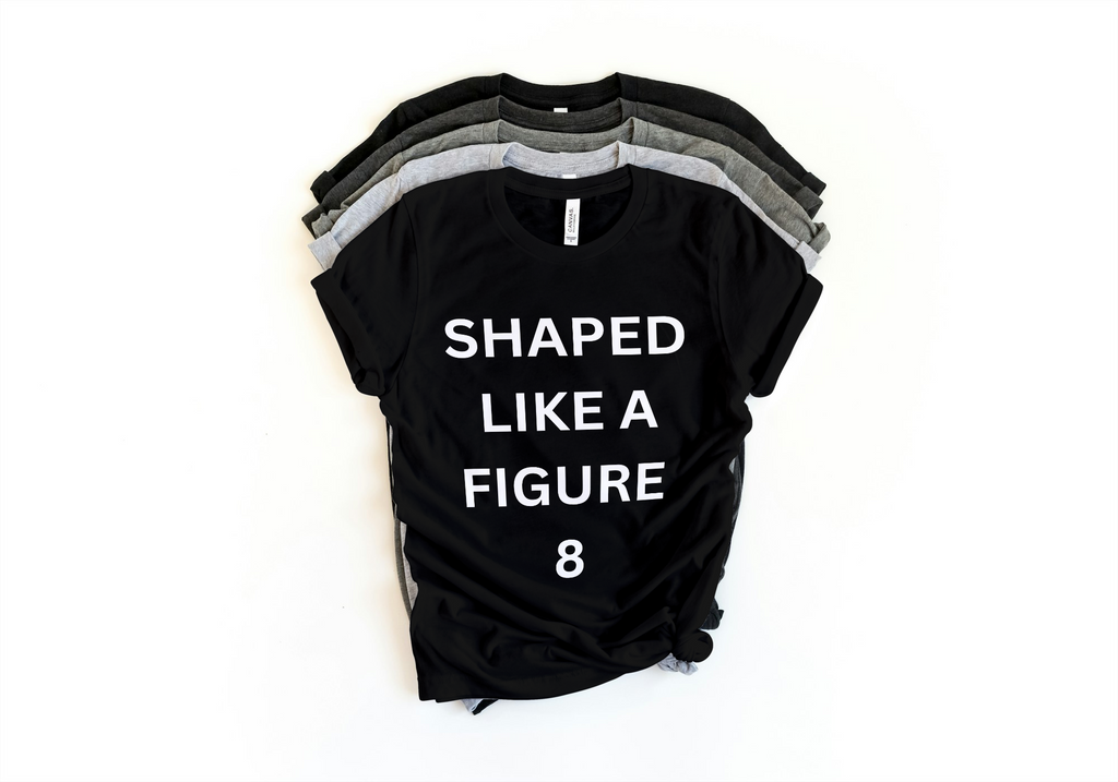 Shaped Like a Figure 8 Tee - Body Positive Confidence | Lavish Crafts