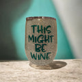 This Might Be Wine Tumbler