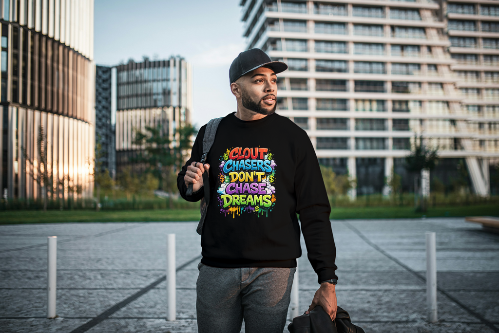 Clout Chasers Don’t Chase Dreams Graffiti Sweatshirt – Motivational Streetwear