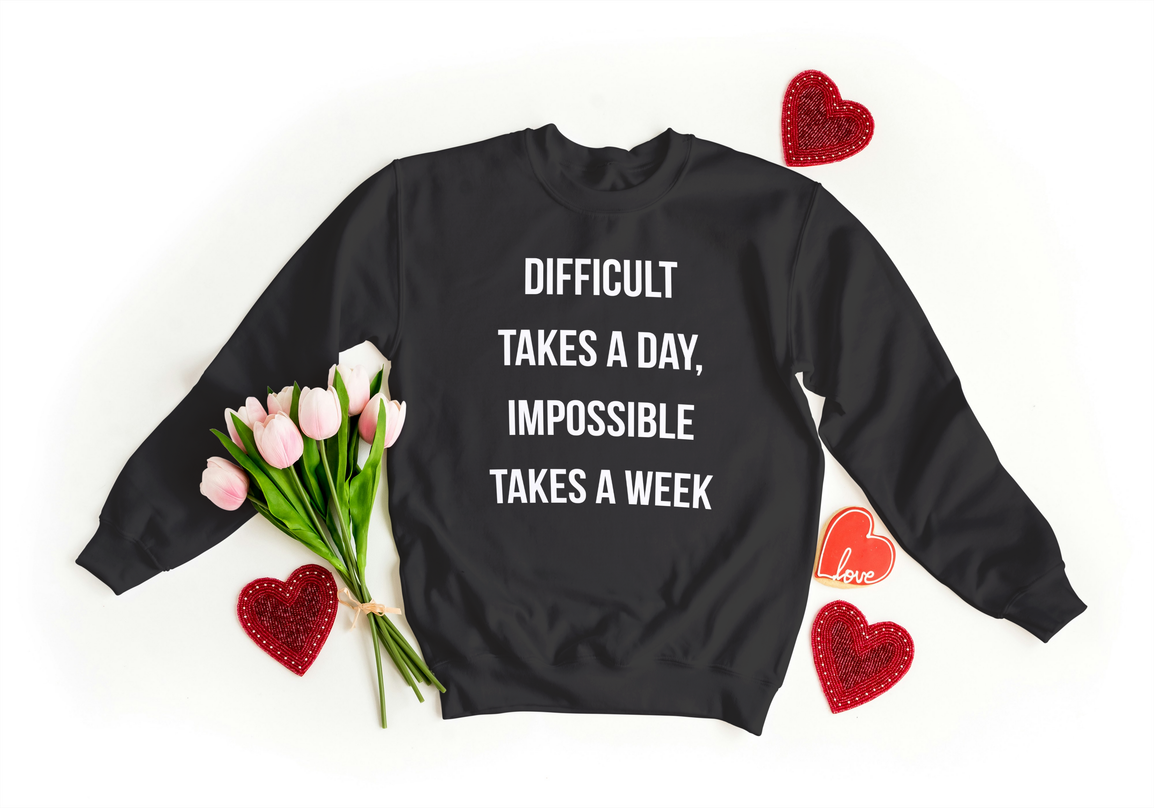 Difficult Takes a Day Sweatshirt - Motivational Apparel | Lavish Crafts