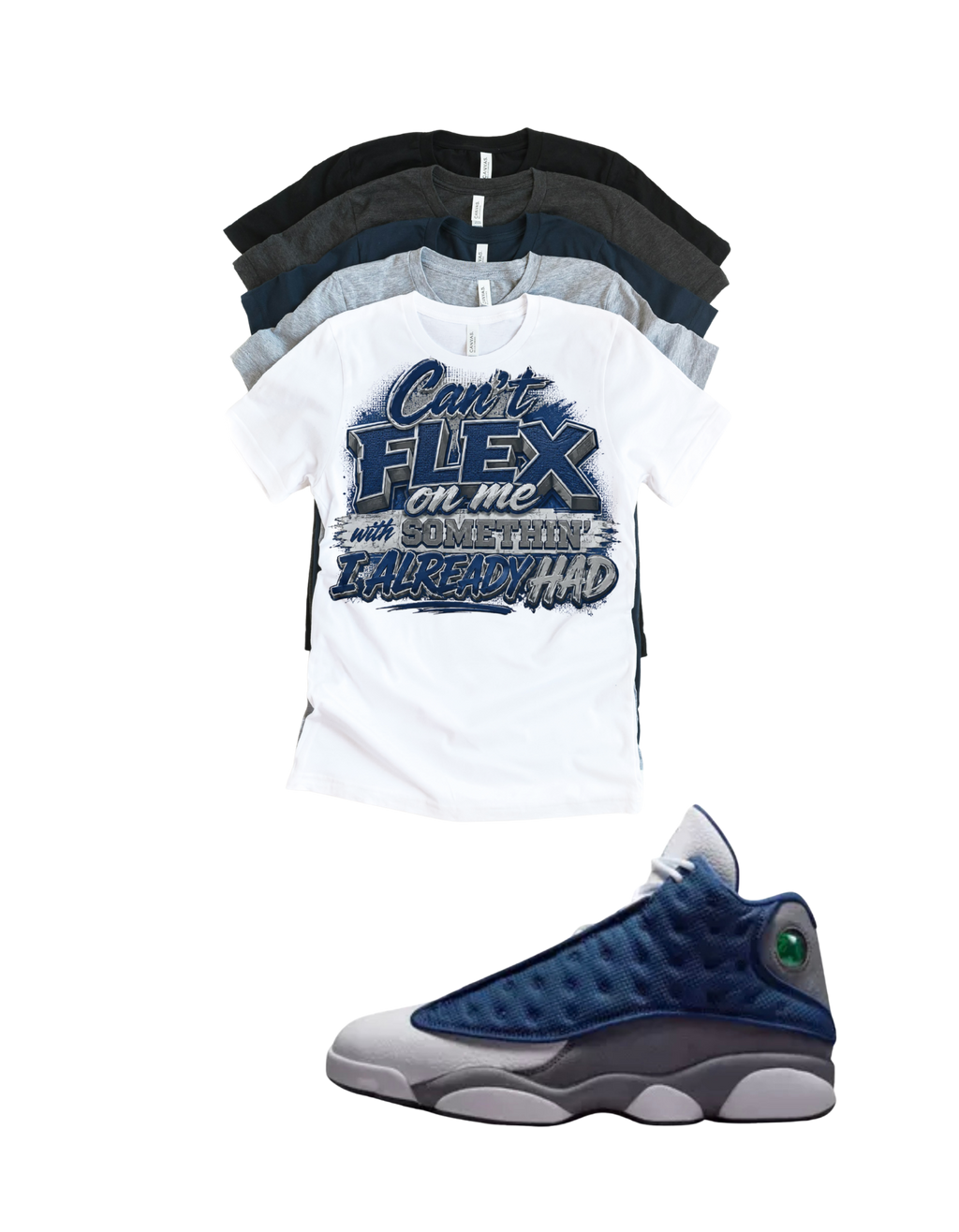 Custom Printed Shirt To Match Jordan 13 Navy and Flint Grey Sneaker Can't Flex Tee