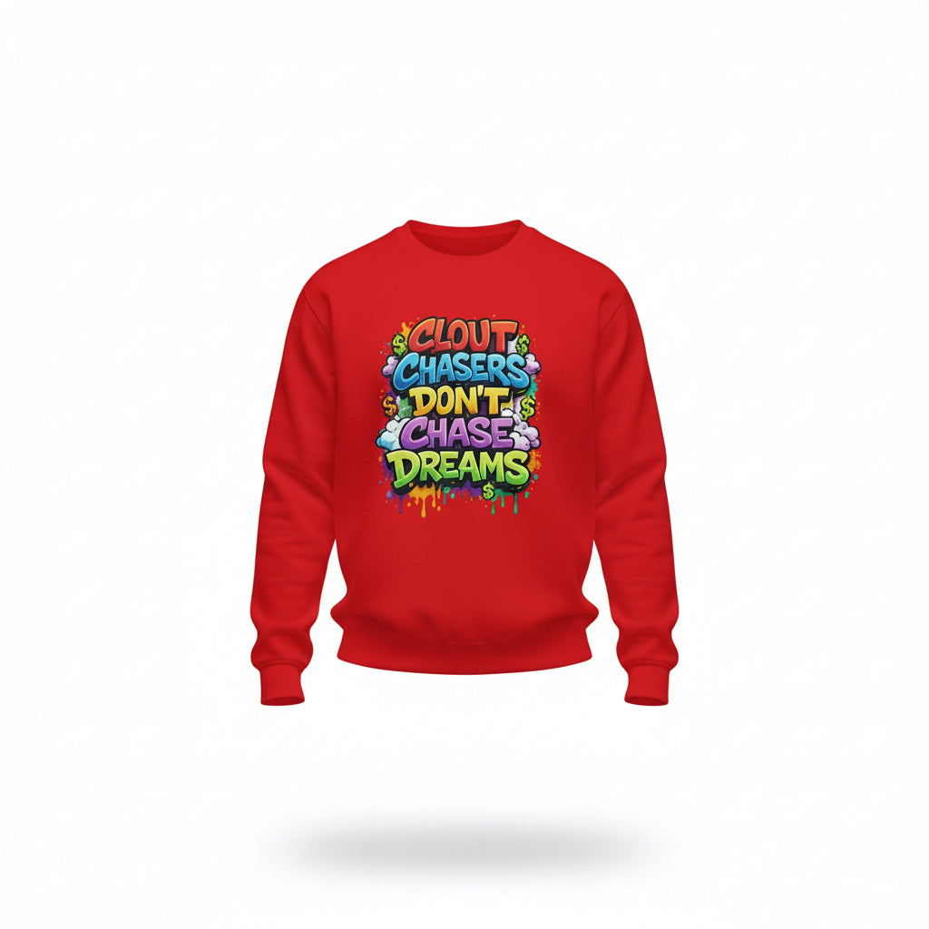 Clout Chasers Don’t Chase Dreams Graffiti Sweatshirt – Motivational Streetwear