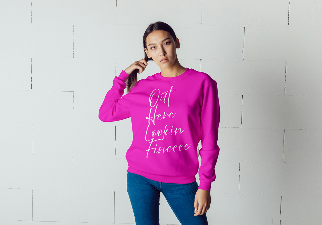 Out Here Lookin’ Fine Sweatshirt