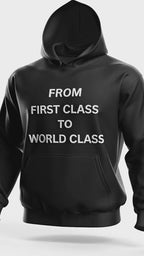From First Class to World Class Hoodie