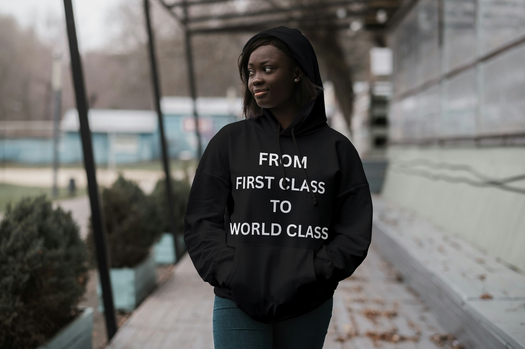 From First Class to World Class Hoodie